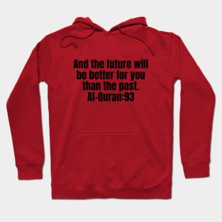 And the future will be better for you than the past. Al-Quran:93 Hoodie